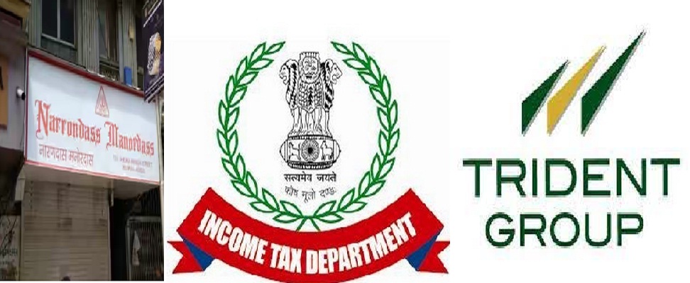 Income Tax Department raided several properties of bullion trader Narayan Das and Trident Group